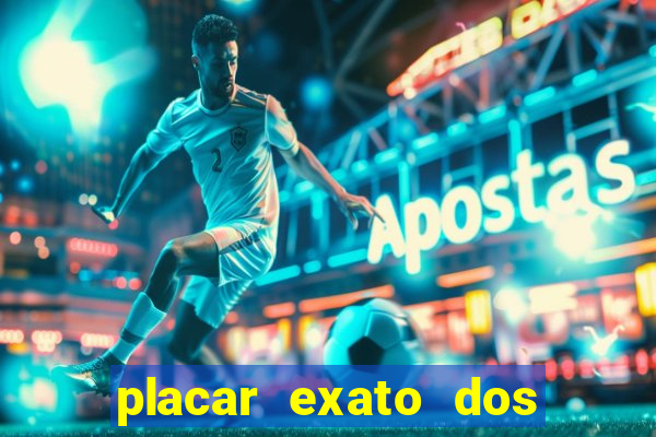 placar exato dos jogos de hoje